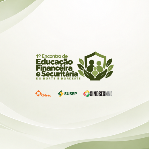 1º Encontro de Educação Financeira e Securitária do Norte e Nordeste